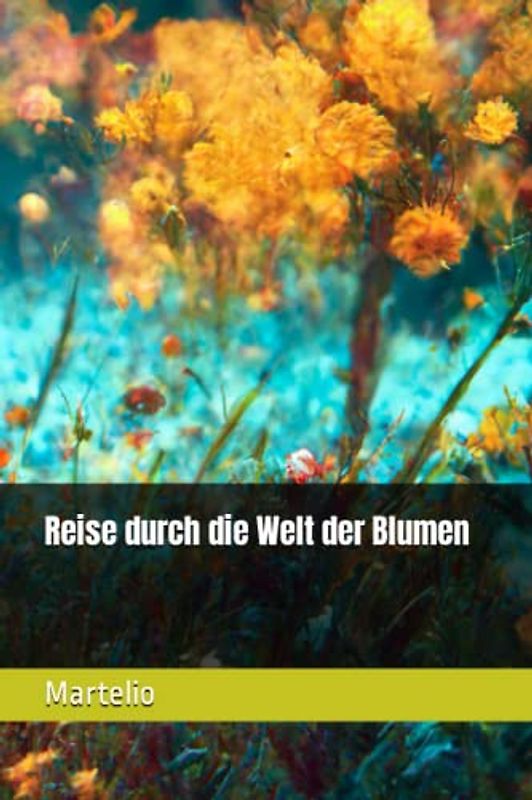 Reise durch die Welt der Blumen