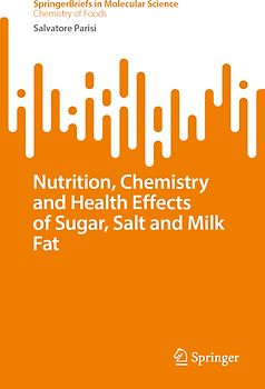 Nutrition, Chemistry, and Health Effects of Sugar, Salt, and Milkfat