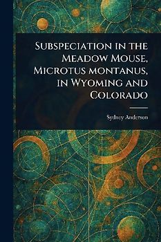 Subspeciation in the Meadow Mouse, Microtus Montanus, in Wyoming and Colorado