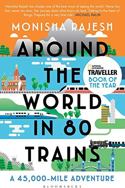 Around the World in 80 Trains: A 45,000-Mile Adventure
