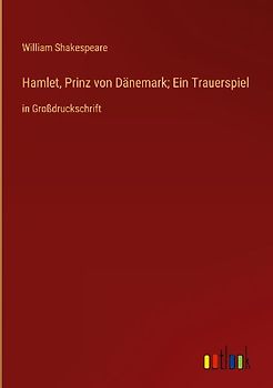 Hamlet, Prinz von Dänemark; Ein Trauerspiel