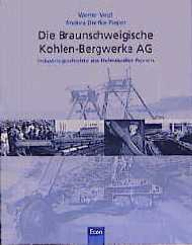 Die Braunschweigische Kohlen-Bergwerke AG - Industriegeschichte des Helmstedter Reviers