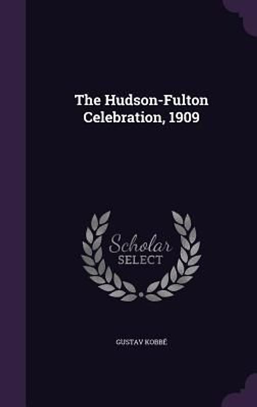 The Hudson-Fulton Celebration, 1909
