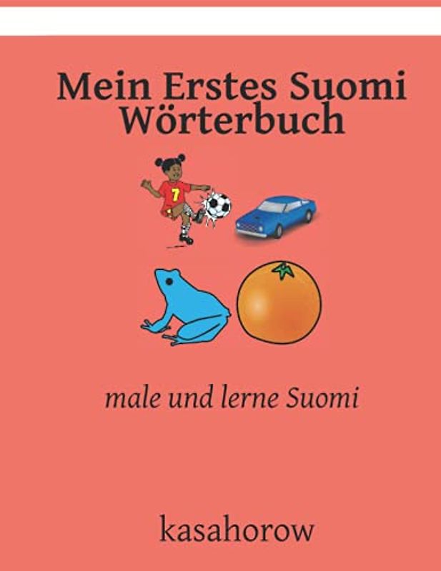 Mein Erstes Suomi Wörterbuch: male und lerne Suomi
