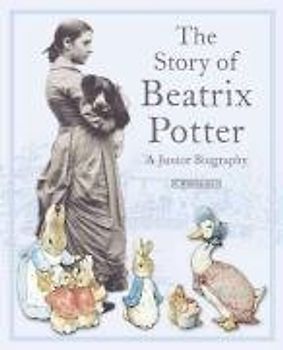 The Story of Beatrix Potter: A Junior Biography