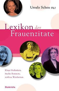 Lexikon der Frauenzitate. Kluge Gedanken, freche Bonmots, zeitlose Weisheiten
