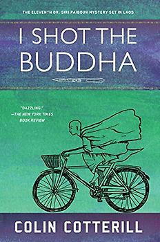 I Shot the Buddha: A Dr. Siri Paiboun Mystery