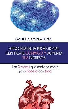 HIPNOTERAPEUTA PROFESIONAL CERTIFICATE CONMIGO Y AUMENTA TUS INGRESOS