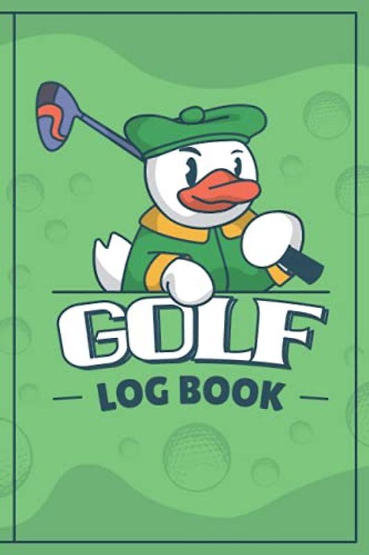 Golf Log Book: Golf Scorecard Log/ Golf Log Book for Golf Players/ Record Scores/ Golf Score Logbook For Golf Players