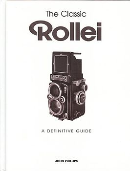 The Classic Rollei - Phillips, John