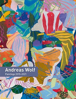 Andreas Wolf – Paintings 2015-2021