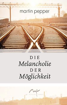 Die Melancholie der Möglichkeit