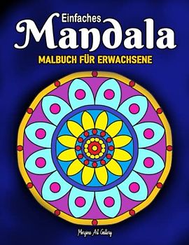 Einfache Mandalas für erwachsene: 50 einzigartige Designs Easy Mandala Malvorlagen für Erwachsene und Senioren.