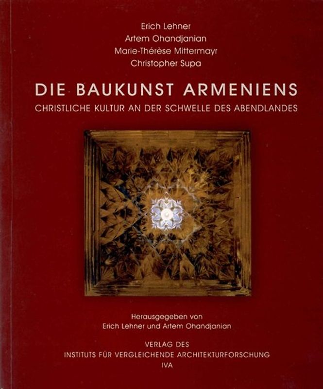 Die Baukunst Armeniens. Christliche Kultur an der Schwelle des Abendlandes