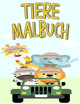 Malbuch Tiere: Malbücher für Kinder & Kleinkinder, Niedliche Tiere Malvorlagen: Aktivitätsbuch für Kinder im Alter von 2-5, 5-10 Jahren