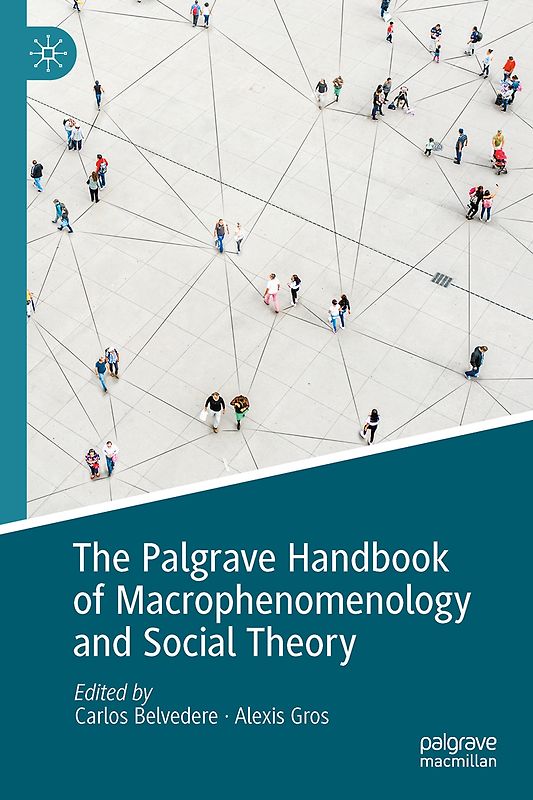 The Palgrave Handbook of Macrophenomenology and Social Theory