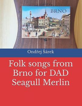 Folk songs from Brno for DAD Seagull Merlin
