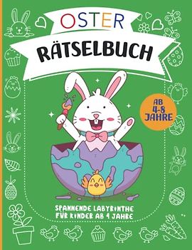 Oster Rätselbuch - spannende Labyrinthe für Kinder ab 4 Jahre: Malbuch & Vorschulbuch mit viel Rätselspaß zu Ostern
