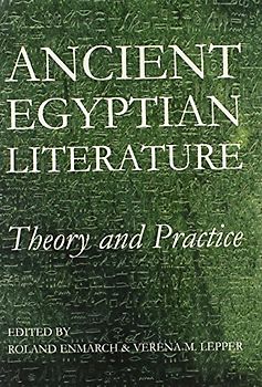 Ancient Egyptian Literature: Theory and Practice (Proceedings of the British Academy, Band 188)