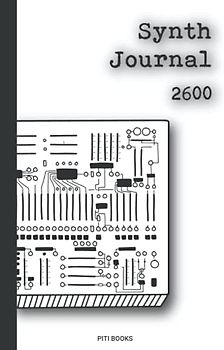 Synth journal for Arp 2600 Patches: Notebook for synth patches. Journal Modular Synthesizer Eurorack Faceplate, Notes, Staff 6X9 ,120 pages