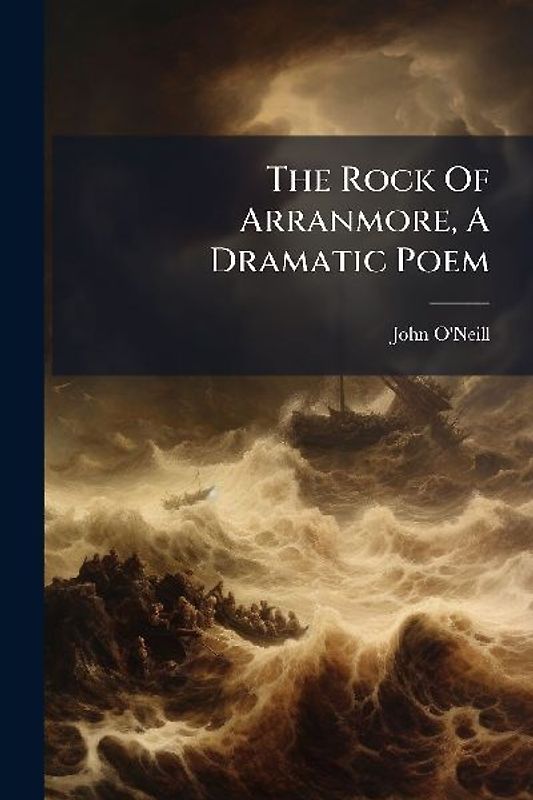The Rock Of Arranmore, A Dramatic Poem