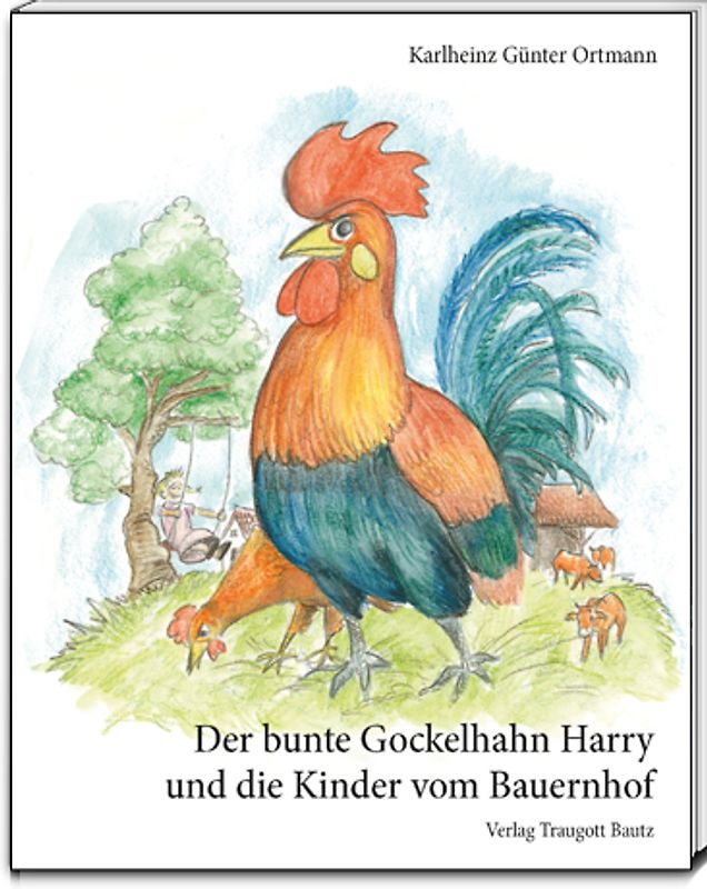 Der bunte Gockelhahn Harry und die Kinder vom Bauernhof