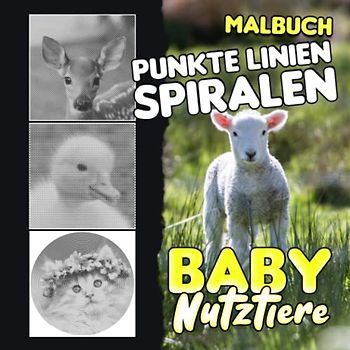 Baby Nutztiere Punkte Linien Spiralen Malbuch: Schöne Tierspirale Buch Zeichnung Linien Kunst | Für Kinder, Jugendliche, Homies oder Verliebte | ... | Urlaub | Jeder Anlass | Zum Stressabbau