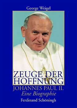 Zeuge der Hoffnung. Johannes Paul II. Eine Biographie Der Papst der Freiheit. Johannes Paul II. Seine letzten Jahre und sein Vermächtnis