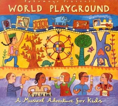 Putumayo Kids Presents - World Playground