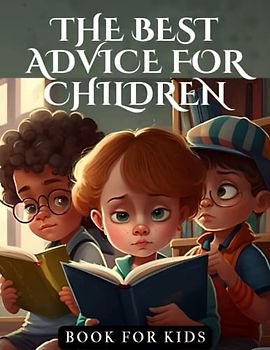 The best advice for children: The 120 Habits of Highly Effective Kids,