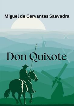 Don Quixote: A Book of Historical Literary Fiction