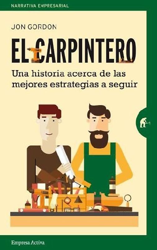 El carpintero : una historia acerca de las mejores estrategias a elegir