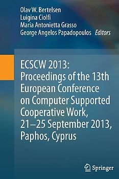 ECSCW 2013: Proceedings of the 13th European Conference on Computer Supported Cooperative Work, 21-25 September 2013, Paphos, Cyprus