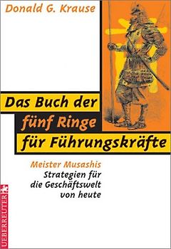 Das Buch der fünf Ringe für Führungskräfte. Meister Musashis Strategien für die Geschäftswelt von heute