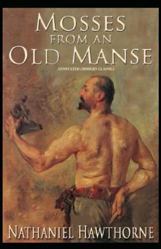 Mosses From an Old Manse: Annotated (Modern Classic)