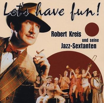 Robert & Jazz-Sextanten Kreis - Let'S Have Fun!