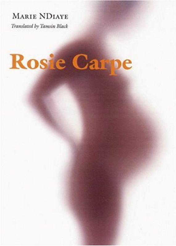 Rosie Carpe (European Women Writers) - Ndiaye, Marie