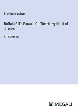 Buffalo Bill's Pursuit; Or, The Heavy Hand of Justice