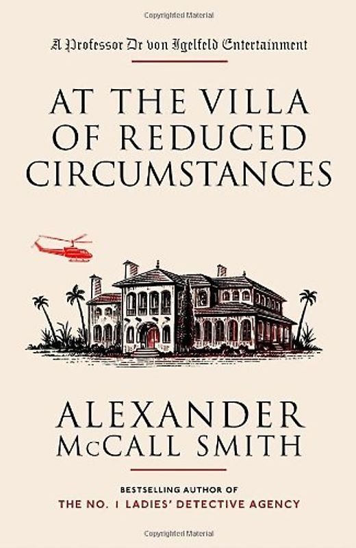 At the Villa of Reduced Circumstances: A Professor Dr von Igelfeld Entertainment Novel (3) (Portuguese Irregular Verbs) - Alexander Mccall Smith