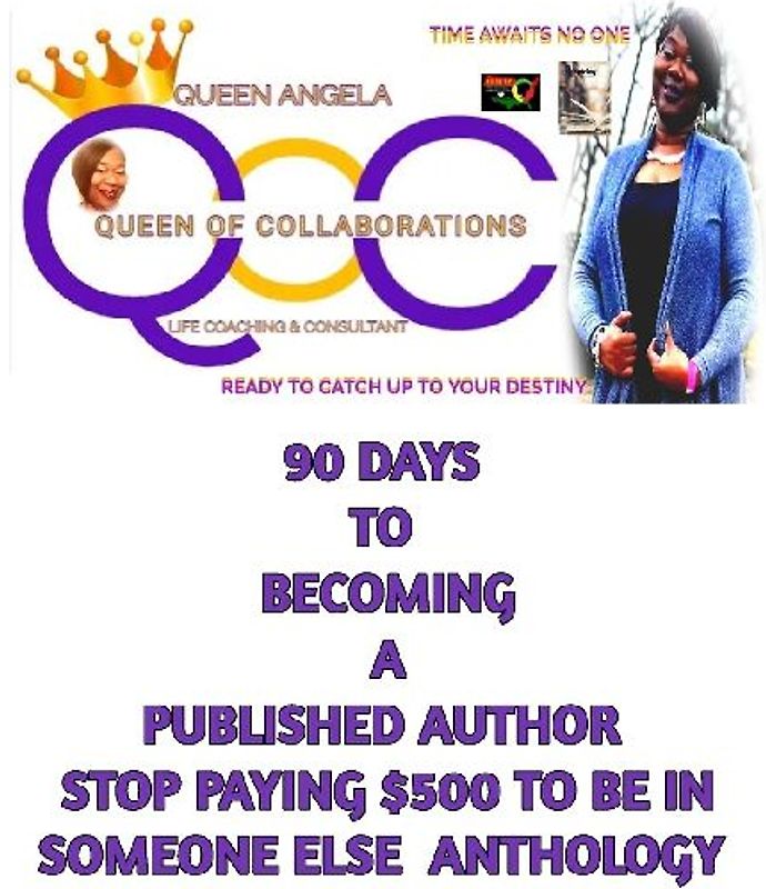 90 days to becoming a published author with Queen Angela(the Anthology Whisperer)