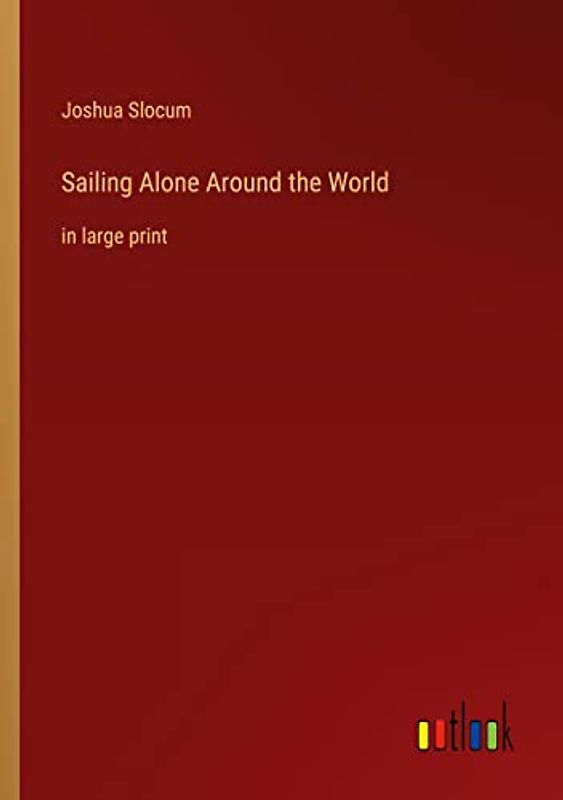 Sailing Alone Around the World: in large print