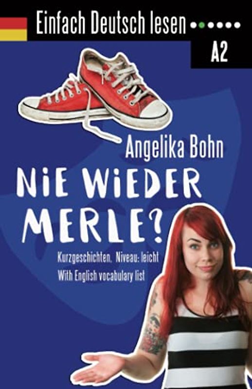 Einfach Deutsch lesen: Nie wieder Merle? - Kurzgeschichten - Niveau: leicht - With English vocabulary list