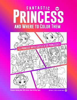 Fantastic Princess and Where to Color Them: 51 Princess with Castle & 58 Princesses Coloring Pages