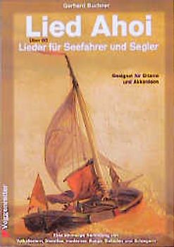 Lied Ahoi. Über 80 Lieder für Seefahrer und Segler, geeignet für Gitarre und Akkordeon