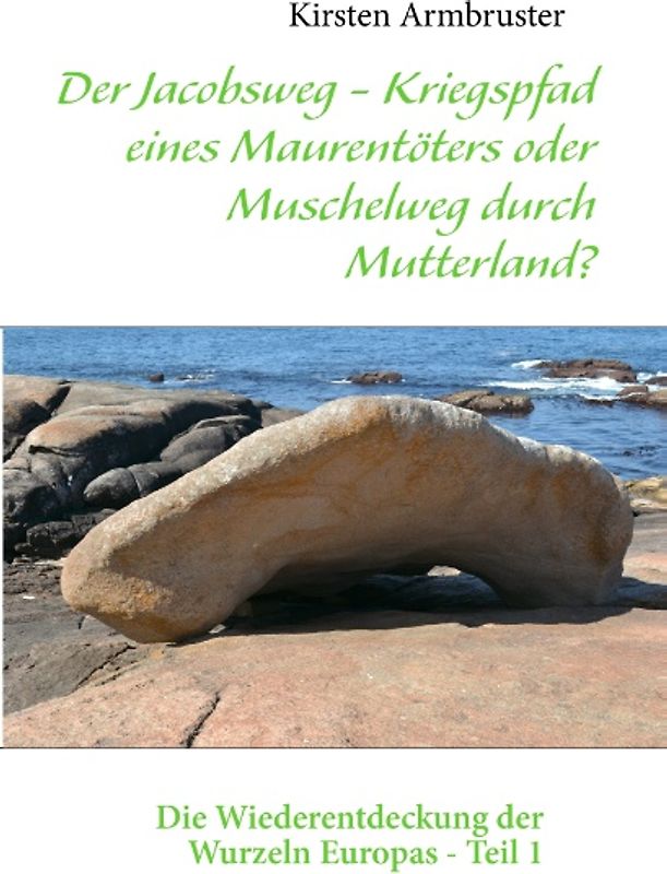 Der Jacobsweg - Kriegspfad eines Maurentöters oder Muschelweg durch Mutterland?