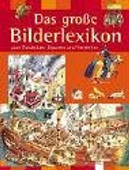 Das grosse Bilderlexikon zum Entdecken, Staunen und Verstehen