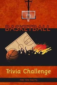 Basketball Trivia Challenge: The Ultimate Guide to Game Legends (The Greatest NBA Players of All Time)
