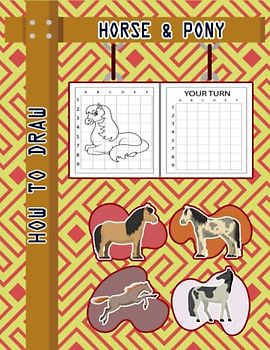 How to Draw Horses & Ponies: Easy Way to draw Horse and Pony, Learn To Draw Cute Horses & Ponies, Book for Horse lovers, How to Draw Cute horses for ... favorite Horses & Ponies 110 Pages (8.5"x11")