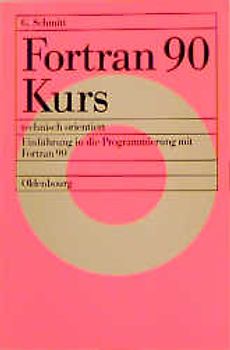 Fortran 90 Kurs - technisch orientiert