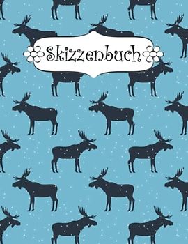 Skizzenbuch: A4 blanko seiten 100 Elch softcover für mädchen | Kreativheft zum Zeichnen, Malen und Skizzieren .